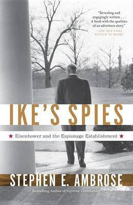 Ike's Spies: Eisenhower and the Espionage Establishment(English, Electronic book text, Ambrose Stephen E.)