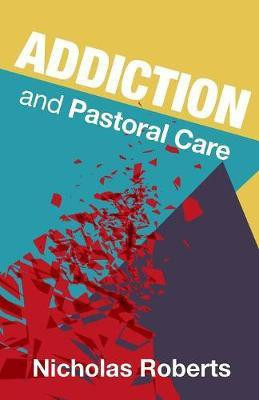 Addiction and Pastoral Care(English, Paperback, Roberts Nicholas)