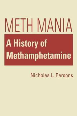 Meth Mania(English, Hardcover, Parsons Nicholas L.)