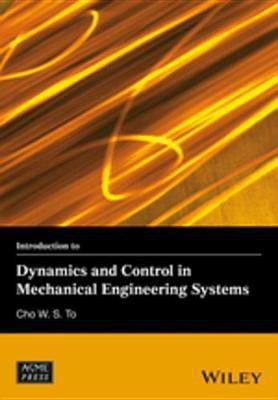 Introduction to Dynamics and Control in Mechanical Engineering Systems(English, Electronic book text, To Cho W. S.)