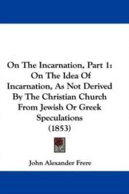 On The Incarnation, Part 1(English, Paperback, Frere John Alexander)