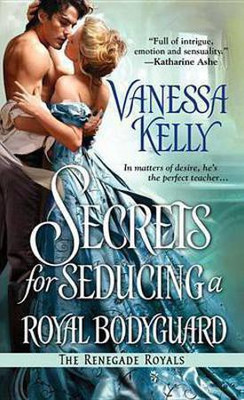 Secrets for Seducing a Royal Bodyguard(English, Electronic book text, Kelly Vanessa)