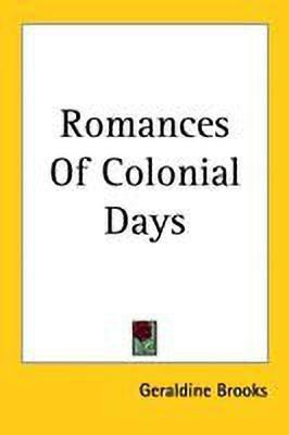 Romances Of Colonial Days(English, Paperback, Brooks Geraldine)