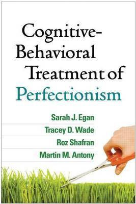Cognitive-Behavioral Treatment of Perfectionism(English, Electronic book text, PhD Department of Psychiatry Egan Sarah J)