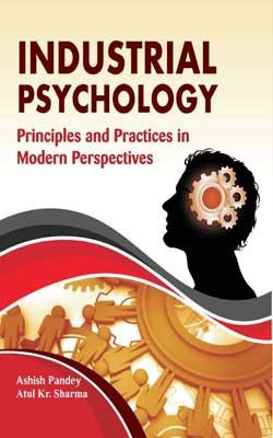 Industrial Psychology Principles and Practices in Modern Perspectives(English, Hardcover, Atul Kr. Sharma, Ashish Pandey)