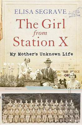 Girl from Station X, The: My Mother's Unknown Life(English, Electronic book text, Segrave Elisa)