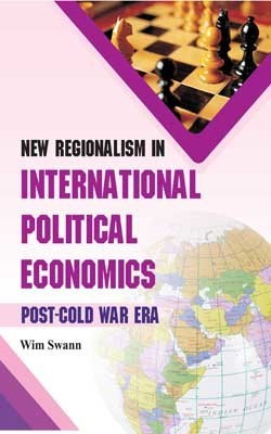 New Regionalism in International Political Economics Post-Cold War Era(English, Hardcover, Wim Swann)