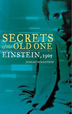 Secrets of the Old One: Einstein, 1905(English, Electronic book text, Professor of Physics Bernstein Jeremy)