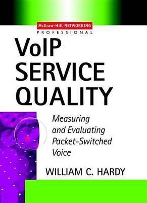 Voip Service Quality: Measuring and Evaluating Packet-Switched Voice(English, Electronic book text, Hardy William C)