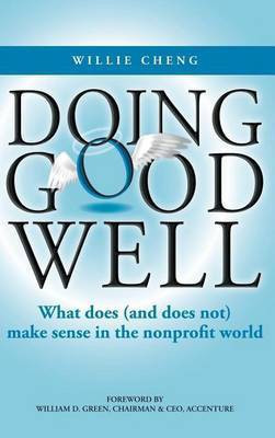 Doing Good Well: What Does (and Does Not) Make Sense in the Nonprofit World(English, Electronic book text, Cheng Willie)