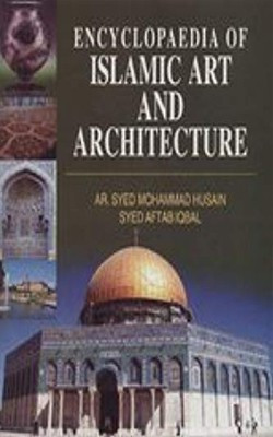 Encyclopaedia of Islamic Art and Architecture(English, Hardcover, Husain Syed Mohammad)