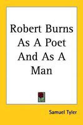 Robert Burns As A Poet And As A Man(English, Paperback, Tyler Samuel)