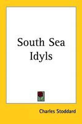 South Sea Idyls(English, Paperback, Stoddard Charles)