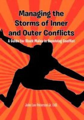Managing the Storms of Inner and Outer Conflicts(English, Paperback, Edd John Lee Peterson Jr)