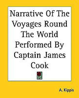 Narrative Of The Voyages Round The World Performed By Captain James Cook(English, Paperback, Kippis A.)