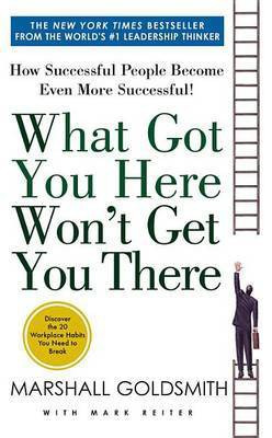 What Got You Here, Won't Get You There(English, Electronic book text, Dr Goldsmith Marshall)