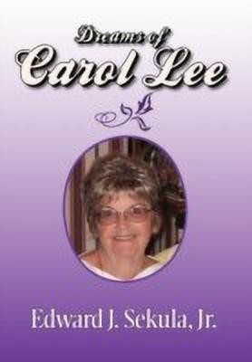 Dreams of Carol Lee(English, Paperback, Sekula Edward J Jr)