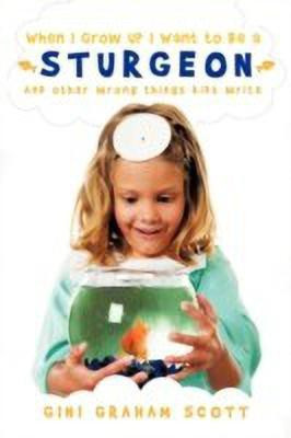 When I Grow Up I Want to Be a Sturgeon(English, Paperback, Scott Gini Graham PH D Scott)