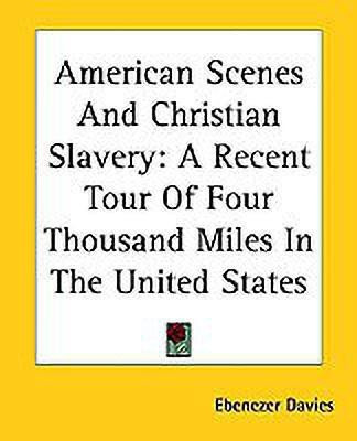 American Scenes And Christian Slavery(English, Paperback, Davies Ebenezer)