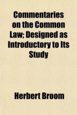 Commentaries on the Common Law; Designed as Introductory to Its Study(English, Paperback, Broom Herbert)