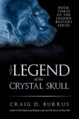 The Legend of the Crystal Skull(English, Paperback, Burrus Craig D)