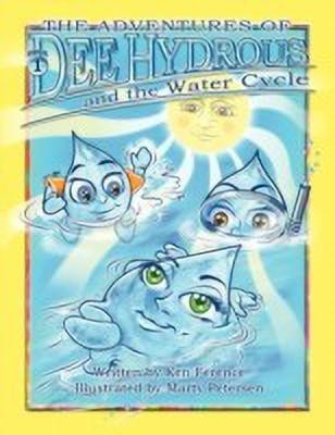 The Adventures of Dee Hydrous and the Water Cycle(English, Paperback, Ference Ken)