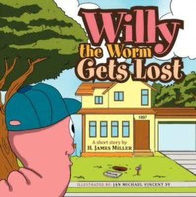 Willy the Worm Gets Lost(English, Paperback, Miller H James)