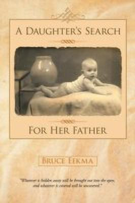A Daughter's Search for Her Father(English, Paperback, Eekma Bruce)
