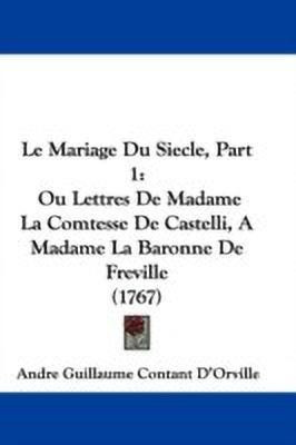 Le Mariage Du Siecle, Part 1(English, Paperback, D'Orville Andre Guillaume Contant)