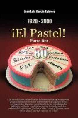 1920-2000 El Pastel! Parte DOS(Spanish, Paperback, Cabrera Jos Luis Garc a)