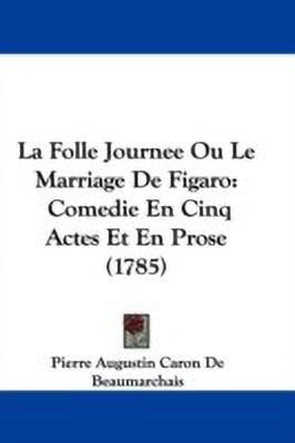 La Folle Journee Ou Le Marriage De Figaro(English, Paperback, Beaumarchais Pierre Augustin Caron De)