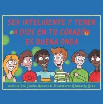 Ser Inteligente Y Tener A Dios En Tu Corazon Es Buena Onda(Spanish, Paperback, Reaves Janice)