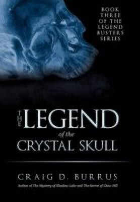 The Legend of the Crystal Skull(English, Hardcover, Burrus Craig D)