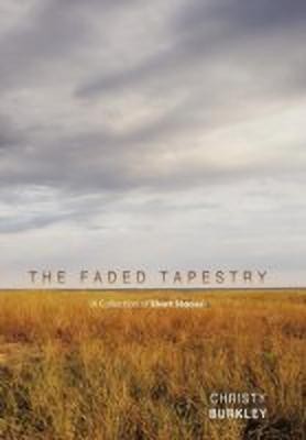 The Faded Tapestry(English, Hardcover, Burkley Christy)