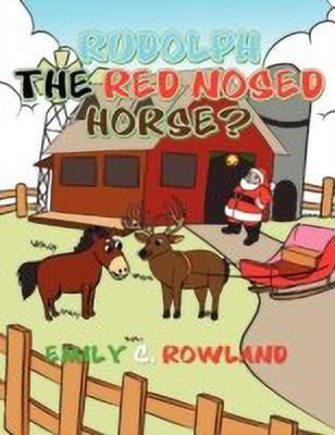 Rudolph the Red Nosed Horse(English, Paperback, Rowland Emily C)