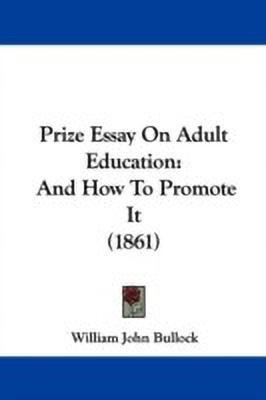 Prize Essay On Adult Education(English, Paperback, Bullock William John)
