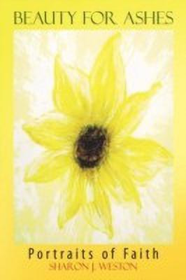 Beauty for Ashes(English, Paperback, Weston Sharon J)