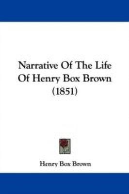 Narrative Of The Life Of Henry Box Brown (1851)(English, Paperback, Brown Henry Box)