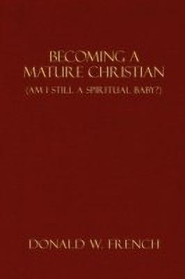 Becoming a Mature Christian(English, Paperback, French Donald W)