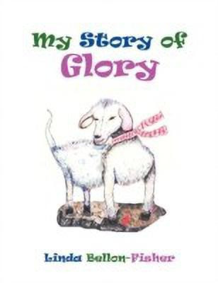 My Story Of Glory(English, Paperback, Fisher Linda Bellon-)