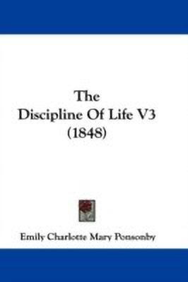 The Discipline Of Life V3 (1848)(English, Paperback, Ponsonby Emily Charlotte Mary)