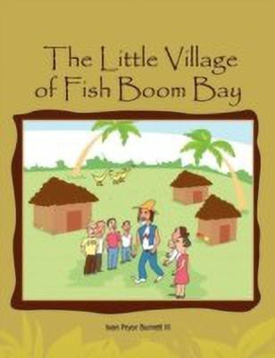 The Little Village of Fish Boom Bay(English, Paperback, Burnett Ivan Pryor III)