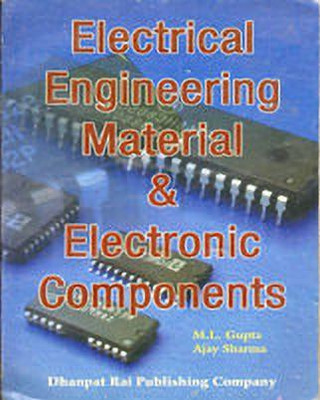 Electrical Engineering Materials & Electronic Components(English, Paperback, M.L.Gupta, Ajay Sharma)
