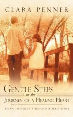 Gentle Steps on the Journey of a Healing Heart(English, Hardcover, Penner Clara)