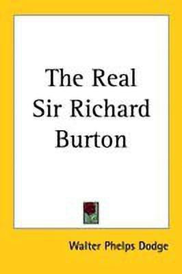 The Real Sir Richard Burton(English, Paperback, Dodge Walter Phelps)