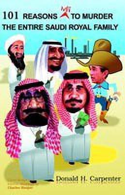 101 Reasons Not to Murder the Entire Saudi Royal Family(English, Paperback, Carpenter Donald H)