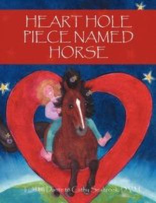 Heart Hole Piece Named Horse(English, Paperback, Seabrook D V M Dante, Cathy)