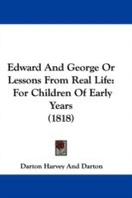 Edward And George Or Lessons From Real Life(English, Paperback, Darton Harvey, Darton)