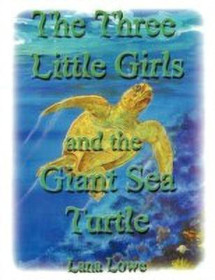 The Three Little Girls and the Giant Sea Turtle(English, Paperback, Lowe Lana)