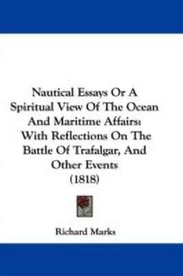 Nautical Essays Or A Spiritual View Of The Ocean And Maritime Affairs(English, Paperback, Marks Richard)
